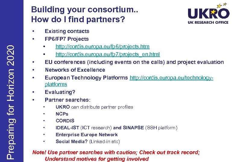 Building your consortium. . How do I find partners? Preparing for Horizon 2020 •