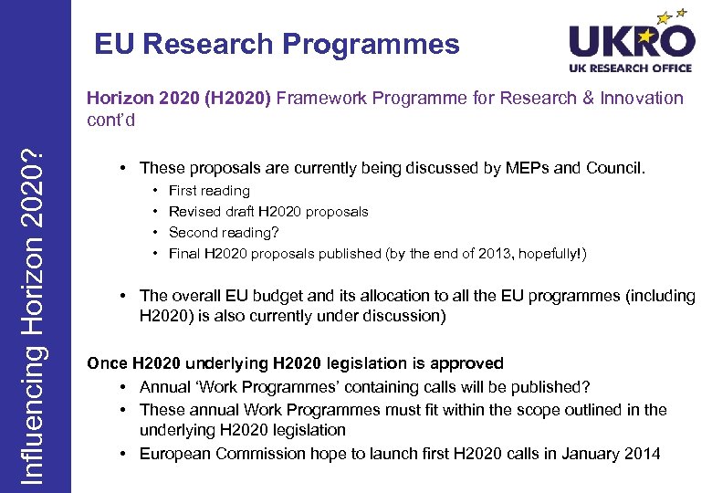 EU Research Programmes Influencing Horizon 2020? Horizon 2020 (H 2020) Framework Programme for Research