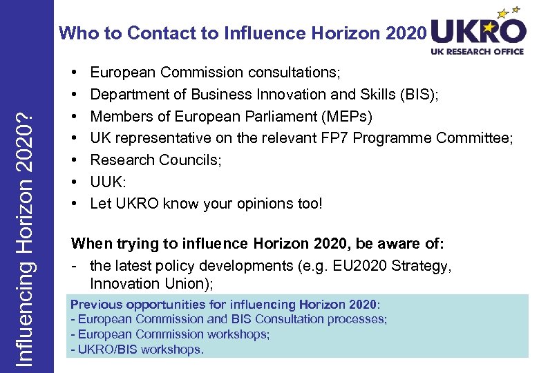 Influencing Horizon 2020? Who to Contact to Influence Horizon 2020 • • European Commission