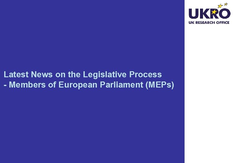 Latest News on the Legislative Process - Members of European Parliament (MEPs) 