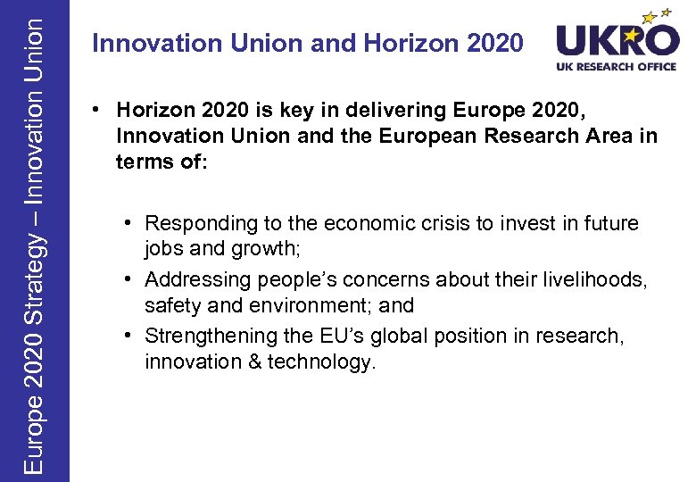 Europe 2020 Strategy – Innovation Union and Horizon 2020 • Horizon 2020 is key