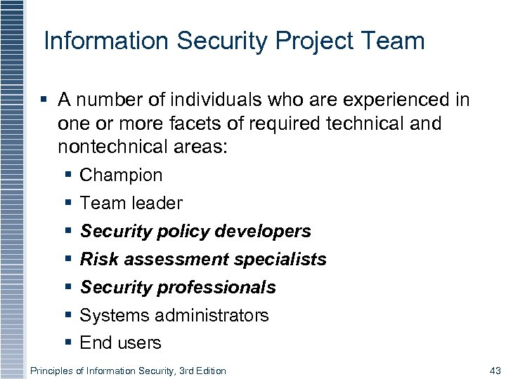 Information Security Project Team A number of individuals who are experienced in one or