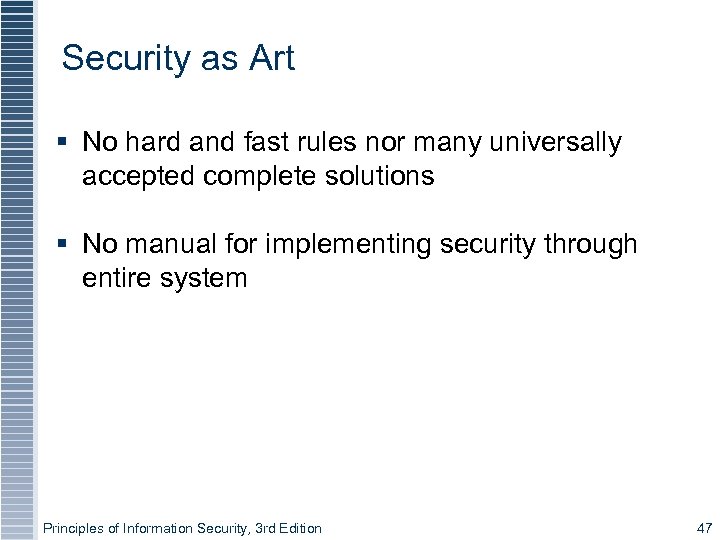 Security as Art No hard and fast rules nor many universally accepted complete solutions