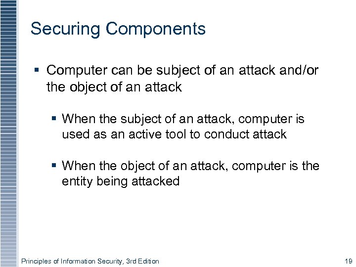 Securing Components Computer can be subject of an attack and/or the object of an