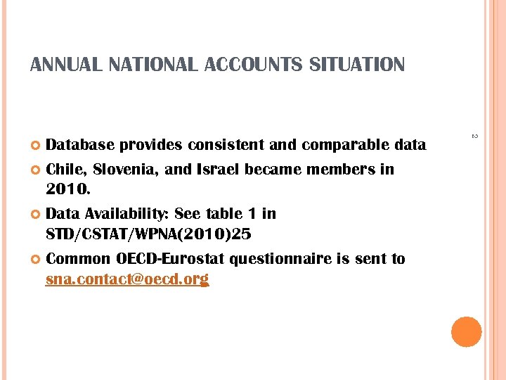 ANNUAL NATIONAL ACCOUNTS SITUATION 2 Database provides consistent and comparable data Chile, Slovenia, and