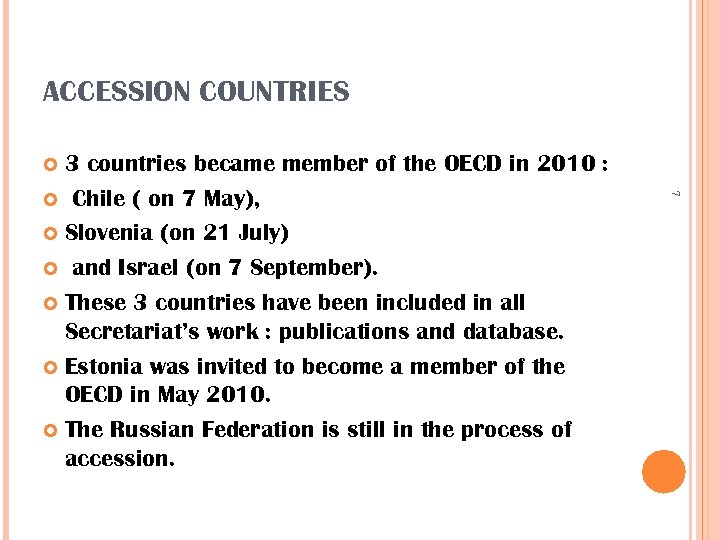 ACCESSION COUNTRIES 3 countries became member of the OECD in 2010 : Chile (