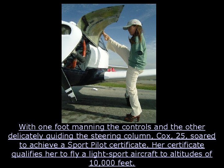 With one foot manning the controls and the other delicately guiding the steering column,