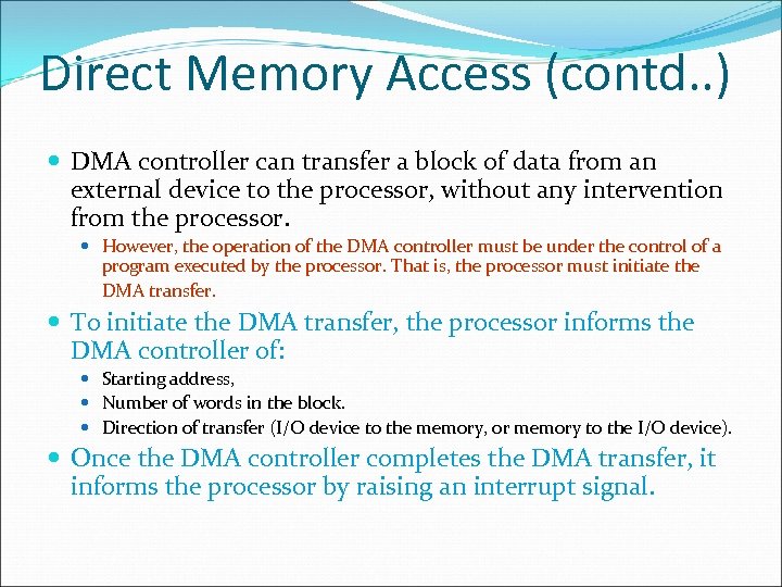 Direct Memory Access (contd. . ) DMA controller can transfer a block of data