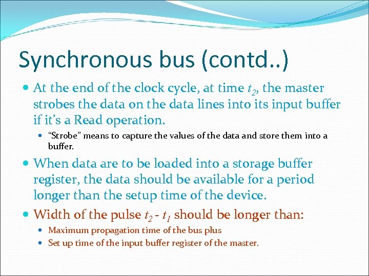 Synchronous bus (contd. . ) At the end of the clock cycle, at time