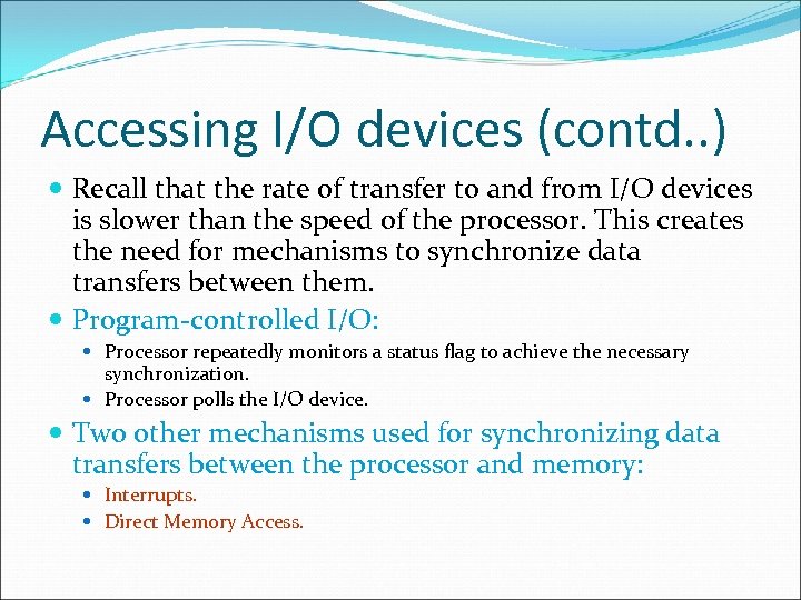 Accessing I/O devices (contd. . ) Recall that the rate of transfer to and