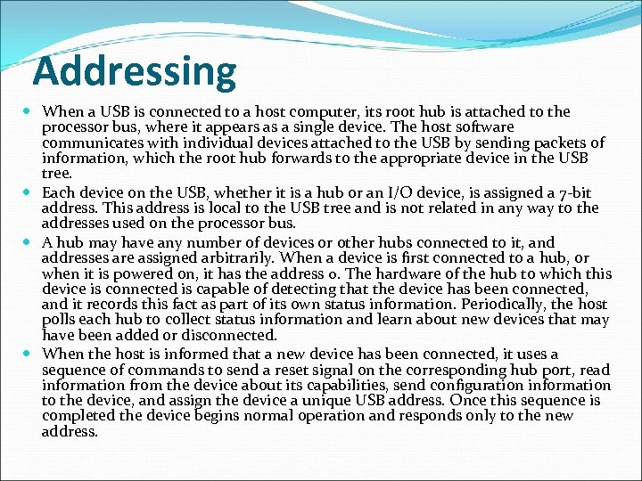 Addressing When a USB is connected to a host computer, its root hub is