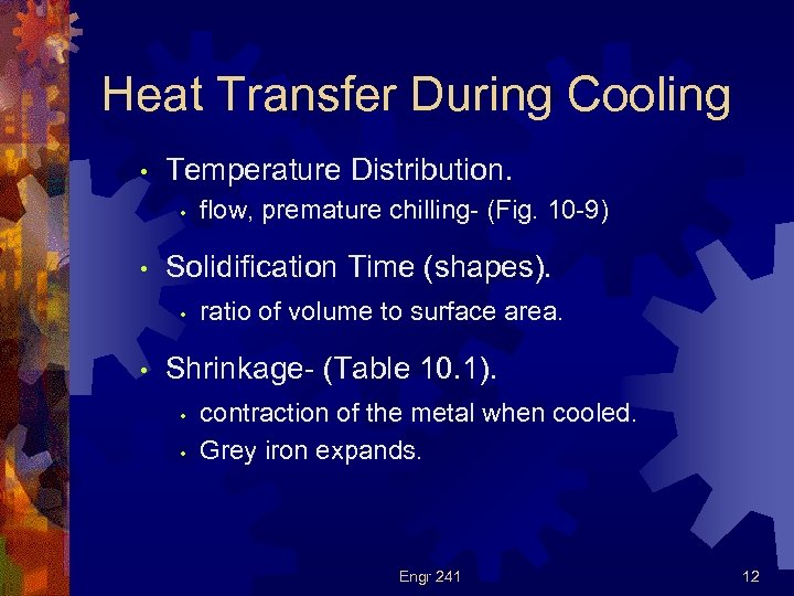 Heat Transfer During Cooling • Temperature Distribution. • • Solidification Time (shapes). • •