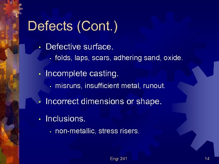 Defects (Cont. ) • Defective surface. • • folds, laps, scars, adhering sand, oxide.