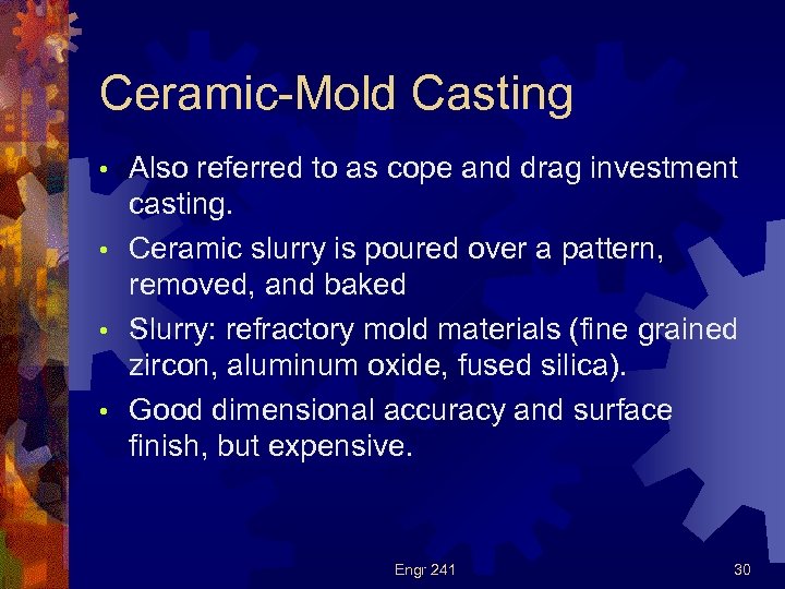 Ceramic-Mold Casting Also referred to as cope and drag investment casting. • Ceramic slurry