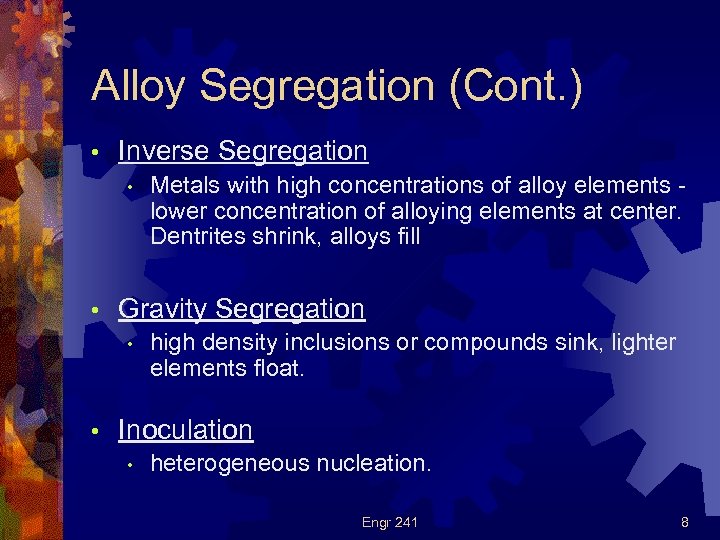 Alloy Segregation (Cont. ) • Inverse Segregation • • Gravity Segregation • • Metals
