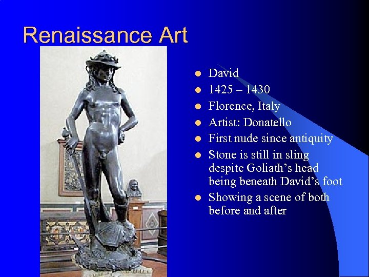 Renaissance Art l l l l David 1425 – 1430 Florence, Italy Artist: Donatello