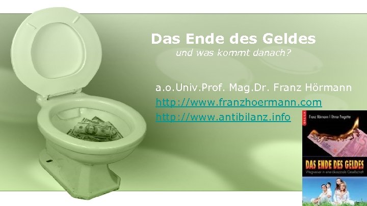 Das Ende des Geldes und was kommt danach? a. o. Univ. Prof. Mag. Dr.