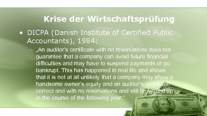 Krise der Wirtschaftsprüfung • DICPA (Danish Institute of Certified Public Accountants), 1984: – „An