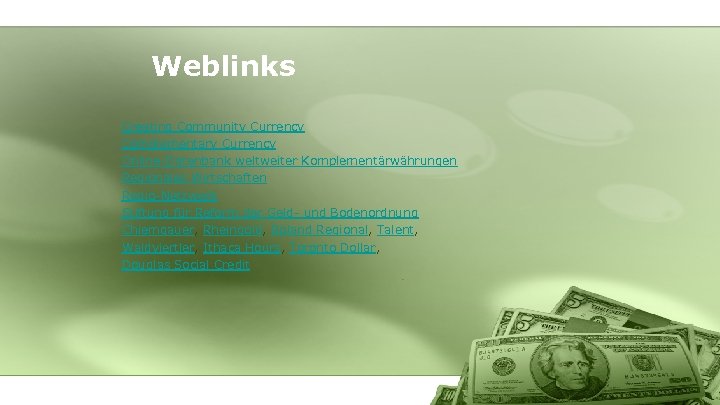 Weblinks Creating Community Currency Complementary Currency Online-Datenbank weltweiter Komplementärwährungen Regionales Wirtschaften Regio-Netzwerk Stiftung für