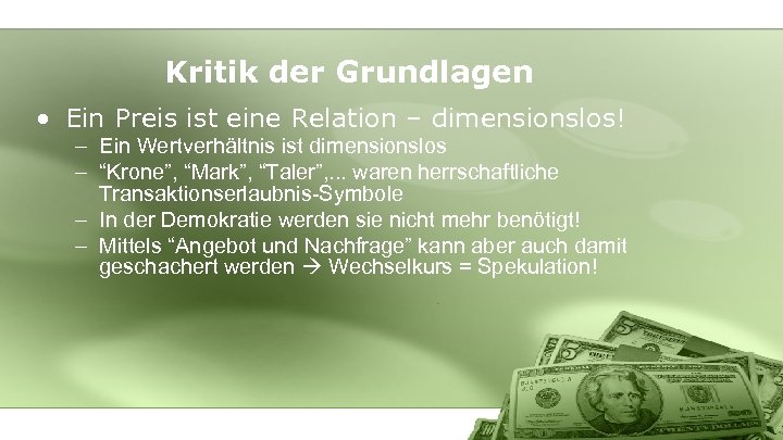 Kritik der Grundlagen • Ein Preis ist eine Relation – dimensionslos! – Ein Wertverhältnis
