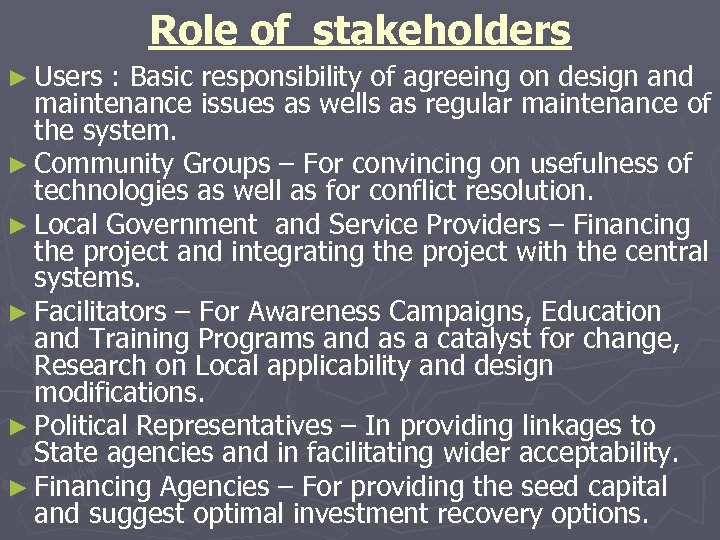 Role of stakeholders ► Users : Basic responsibility of agreeing on design and maintenance