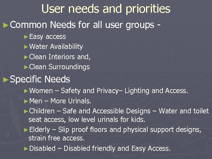User needs and priorities ► Common Needs for all user groups - ►Easy access
