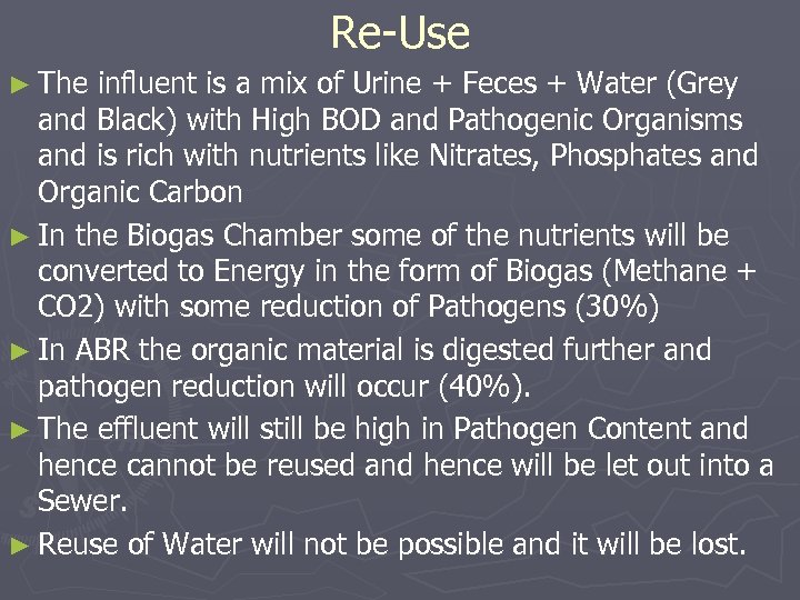 Re-Use ► The influent is a mix of Urine + Feces + Water (Grey