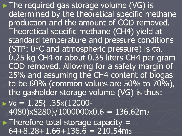 ► The required gas storage volume (VG) is determined by theoretical specific methane production