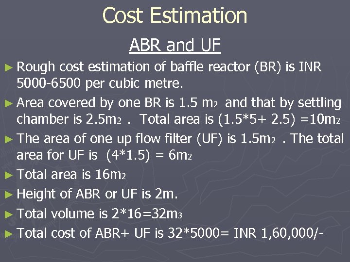 Cost Estimation ABR and UF ► Rough cost estimation of baffle reactor (BR) is