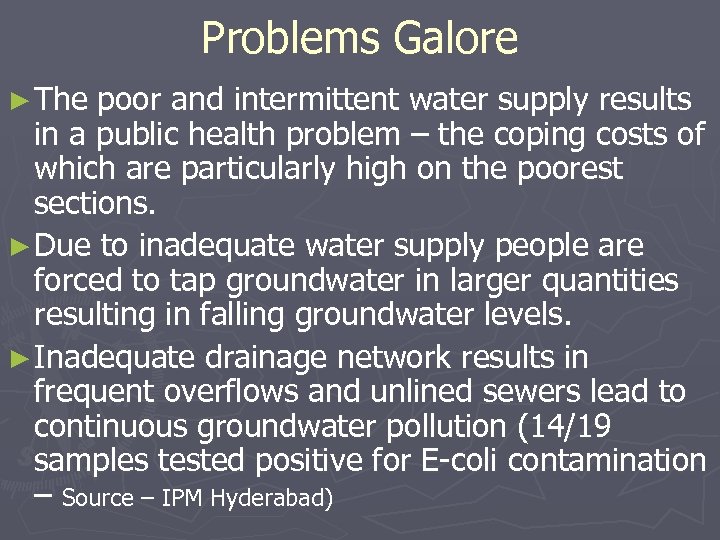 Problems Galore ► The poor and intermittent water supply results in a public health