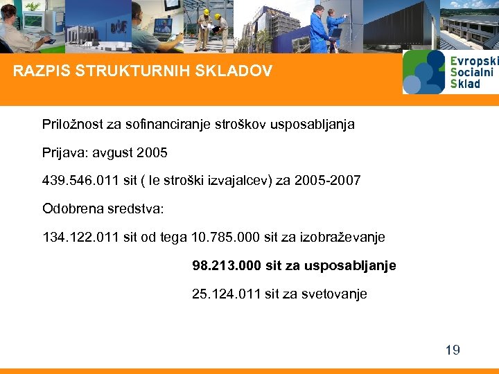 RAZPIS STRUKTURNIH SKLADOV Priložnost za sofinanciranje stroškov usposabljanja Prijava: avgust 2005 439. 546. 011