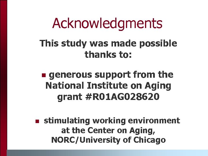 Acknowledgments This study was made possible thanks to: generous support from the National Institute