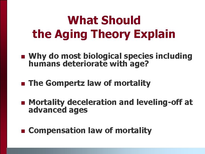 What Should the Aging Theory Explain Why do most biological species including humans deteriorate