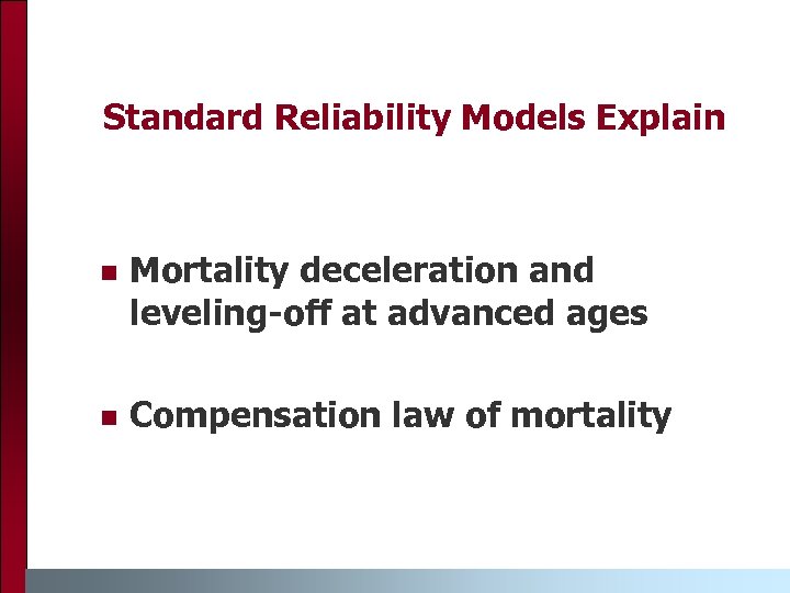 Standard Reliability Models Explain Mortality deceleration and leveling-off at advanced ages Compensation law of