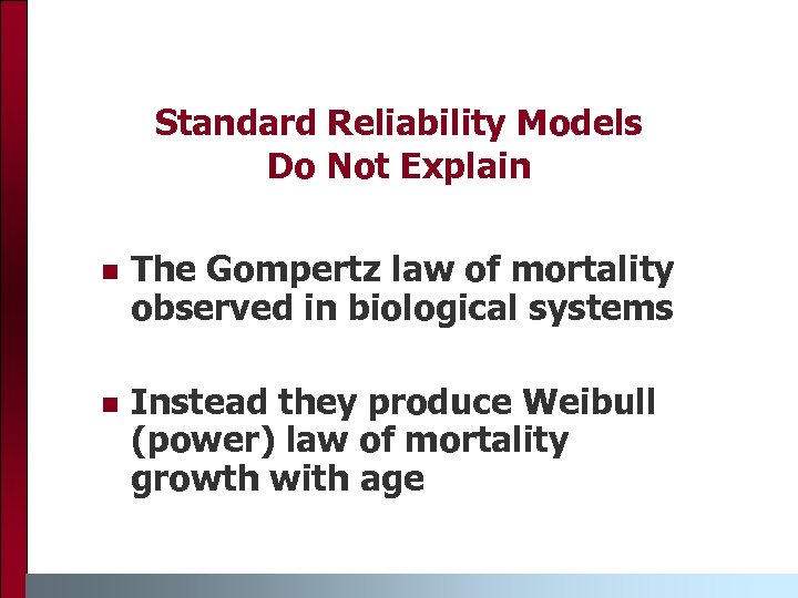 Standard Reliability Models Do Not Explain The Gompertz law of mortality observed in biological