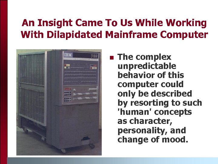 An Insight Came To Us While Working With Dilapidated Mainframe Computer The complex unpredictable