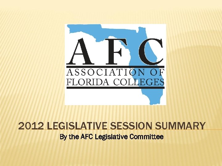 2012 LEGISLATIVE SESSION SUMMARY By the AFC Legislative Committee 