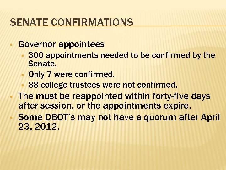 SENATE CONFIRMATIONS § Governor appointees § § § 300 appointments needed to be confirmed