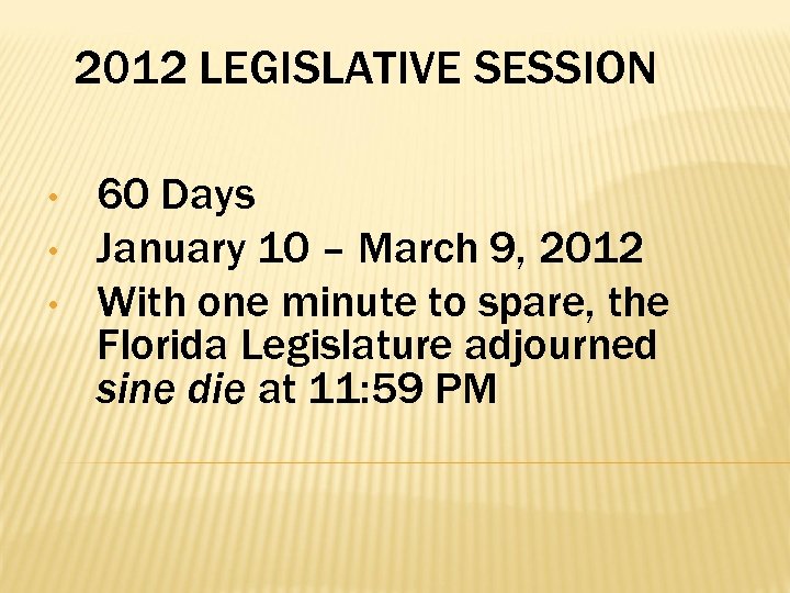 2012 LEGISLATIVE SESSION • • • 60 Days January 10 – March 9, 2012