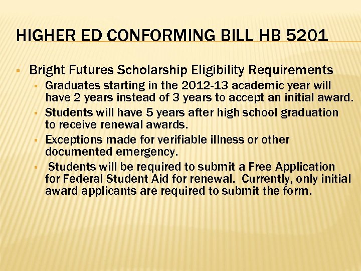 HIGHER ED CONFORMING BILL HB 5201 § Bright Futures Scholarship Eligibility Requirements § §