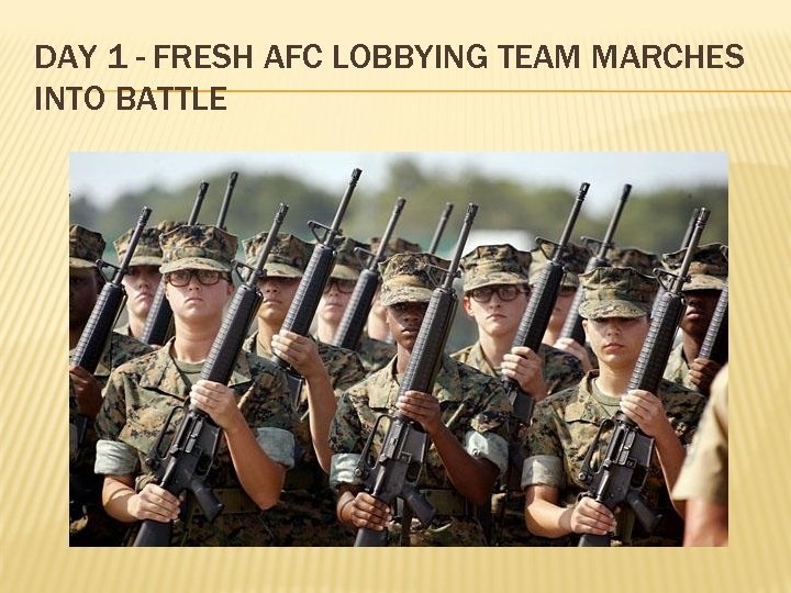 DAY 1 - FRESH AFC LOBBYING TEAM MARCHES INTO BATTLE 