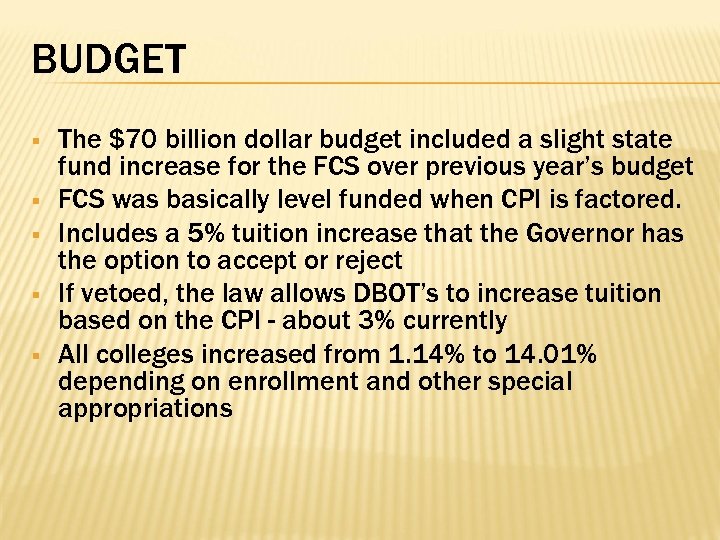BUDGET § § § The $70 billion dollar budget included a slight state fund