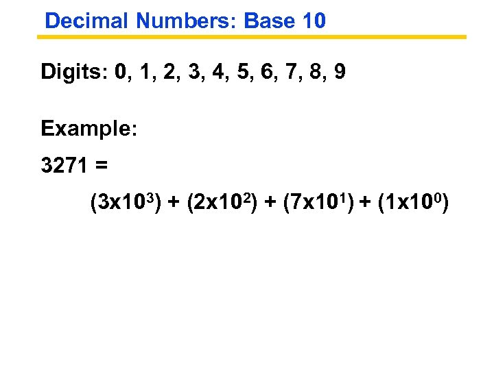 Decimal Numbers: Base 10 Digits: 0, 1, 2, 3, 4, 5, 6, 7, 8,