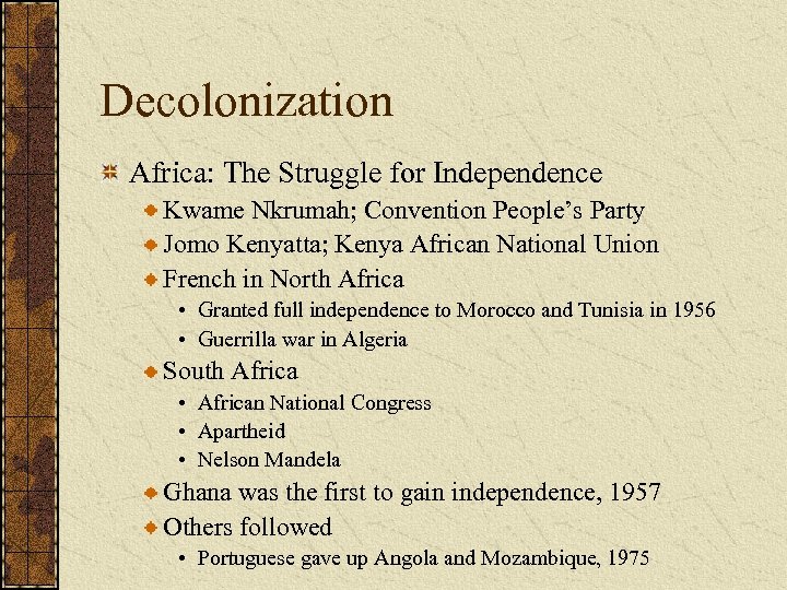Decolonization Africa: The Struggle for Independence Kwame Nkrumah; Convention People’s Party Jomo Kenyatta; Kenya