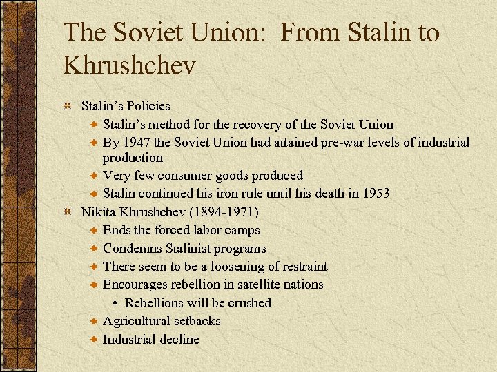 The Soviet Union: From Stalin to Khrushchev Stalin’s Policies Stalin’s method for the recovery