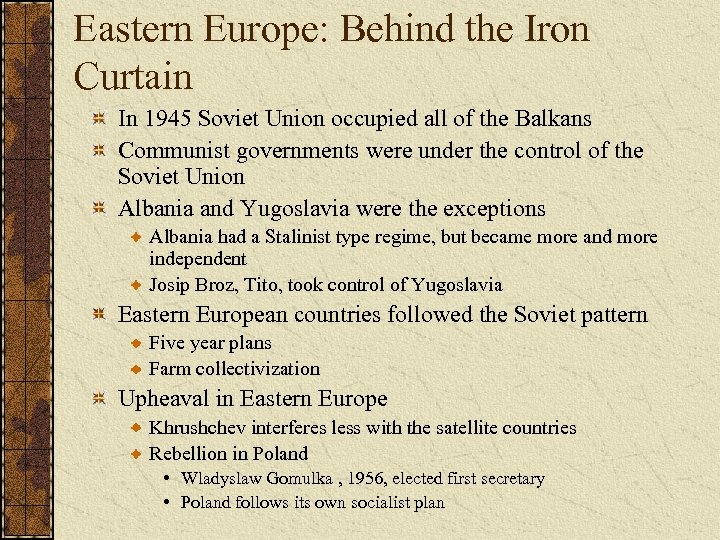 Eastern Europe: Behind the Iron Curtain In 1945 Soviet Union occupied all of the