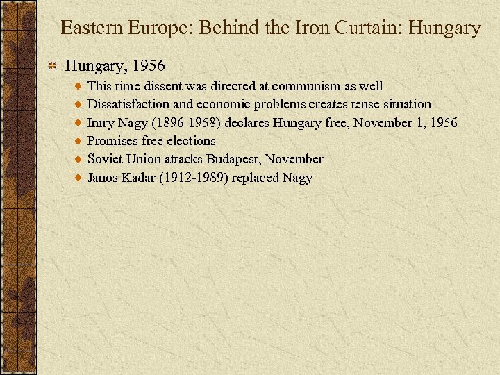 Eastern Europe: Behind the Iron Curtain: Hungary, 1956 This time dissent was directed at