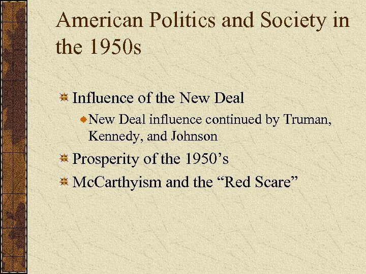 American Politics and Society in the 1950 s Influence of the New Deal influence