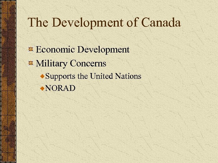 The Development of Canada Economic Development Military Concerns Supports the United Nations NORAD 