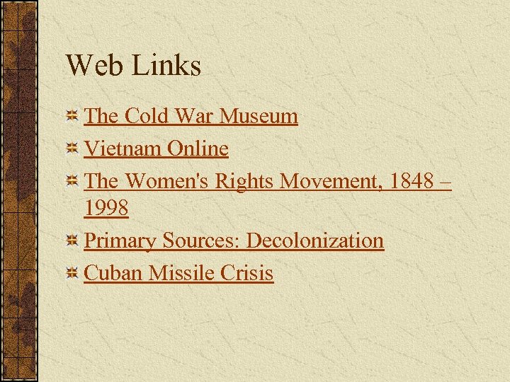 Web Links The Cold War Museum Vietnam Online The Women's Rights Movement, 1848 –